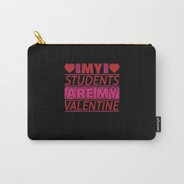 Valentines Day Gifts My Students Are My Valentine Carry-All Pouch