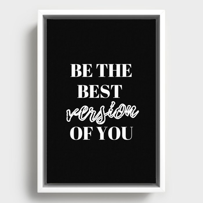 Be the best version of you, Be the Best, The Best, Motivational, Inspirational, Empowerment, Black Framed Canvas