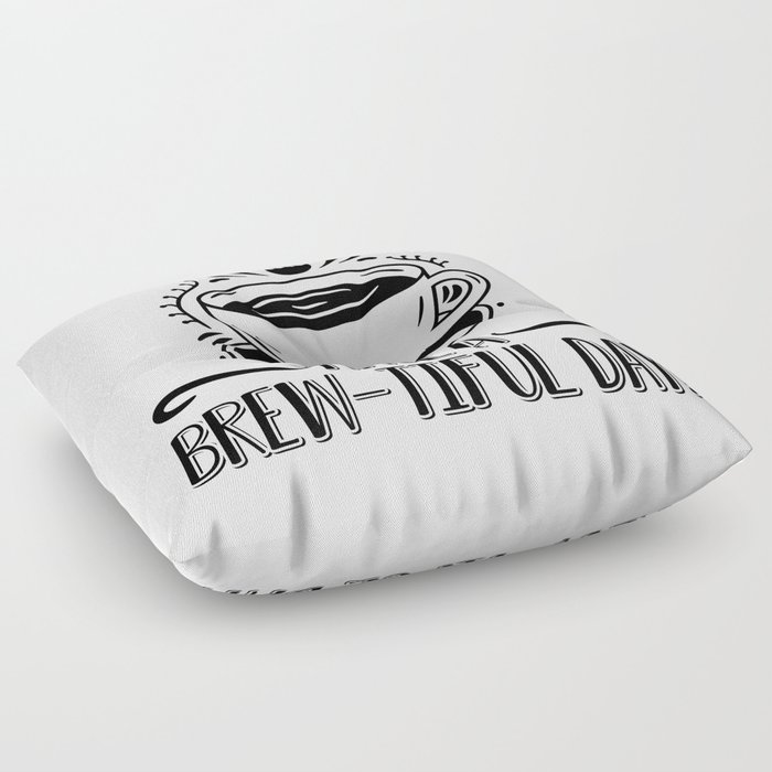 Mental Health Have A Brew-Tiful Day Anxiety Anxie Floor Pillow