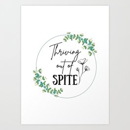Thriving out of spite Art Print