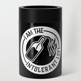 I AM THE INTOLERANT LEFT Can Cooler