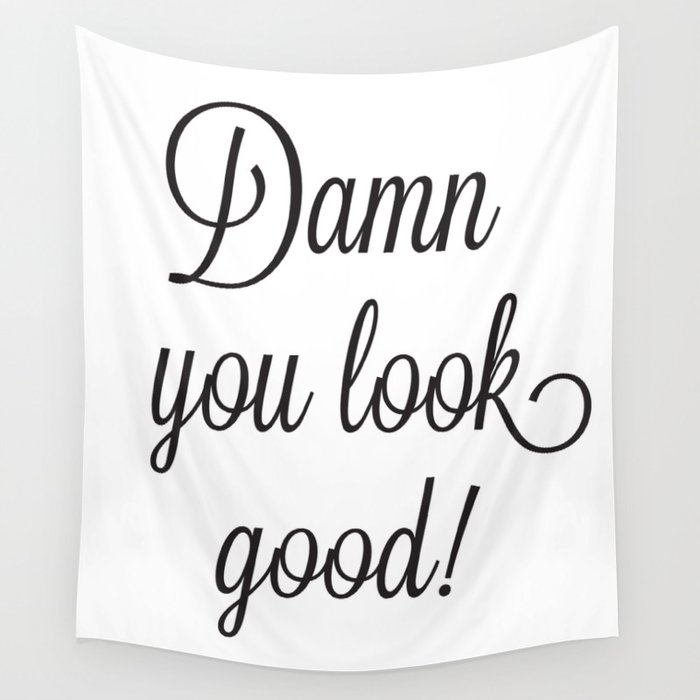 Damn You Look Good Wall Tapestry