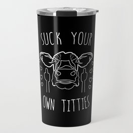 Suck your own titties Travel Mug