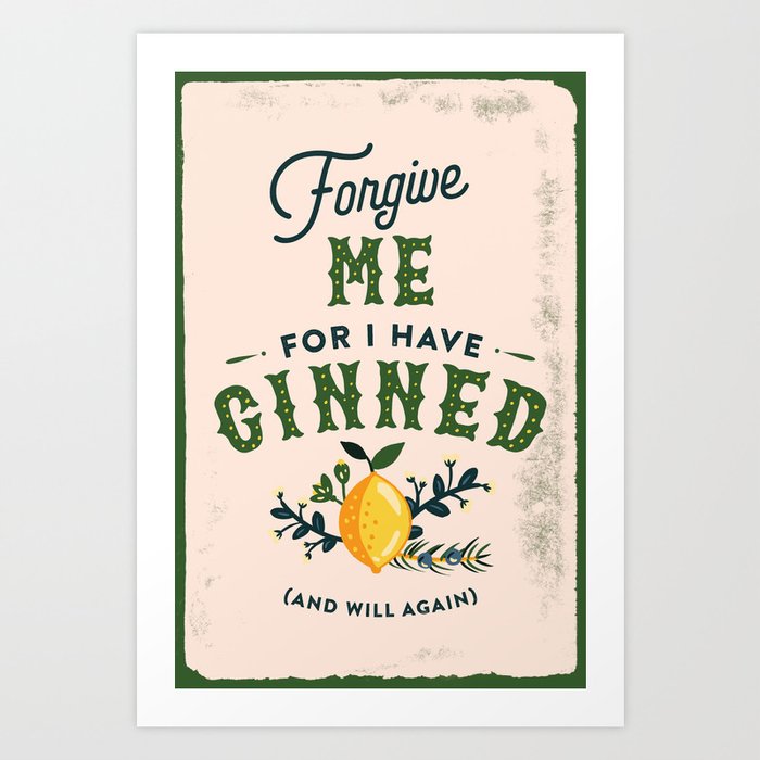 "Forgive Me For I Have Ginned" Cute & Funny Lemon Botanical Gin Art  Art Print