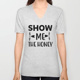 Show Me The Honey V Neck T Shirt