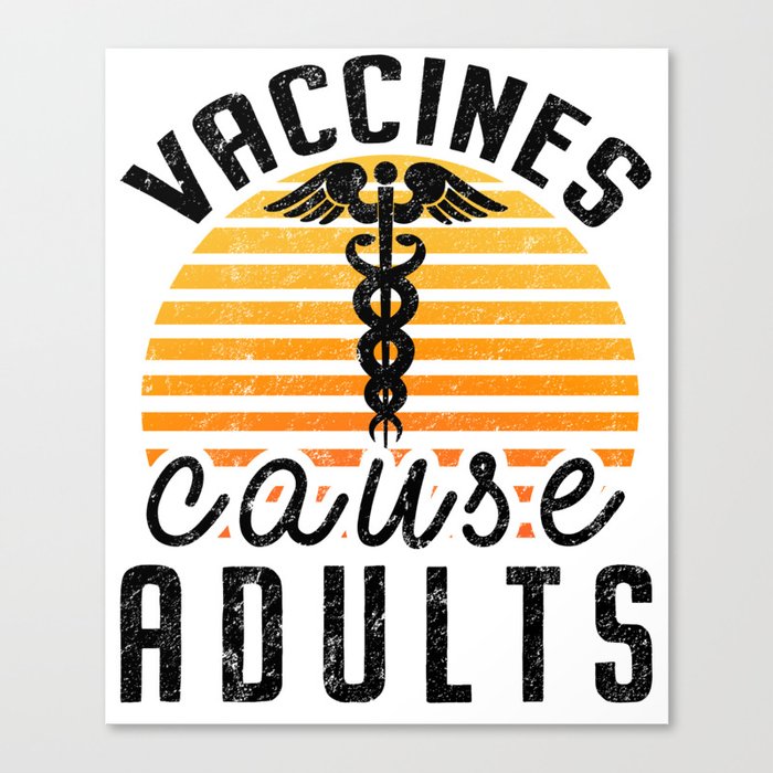 Vaccines Cause Adults Pro Vaccination Science Health Vaccine Canvas Print