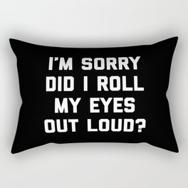 Roll My Eyes Out Loud Funny Sarcastic Quote Rectangular Pillow