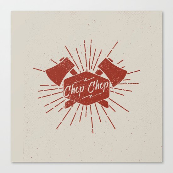 CHOP CHOP Canvas Print