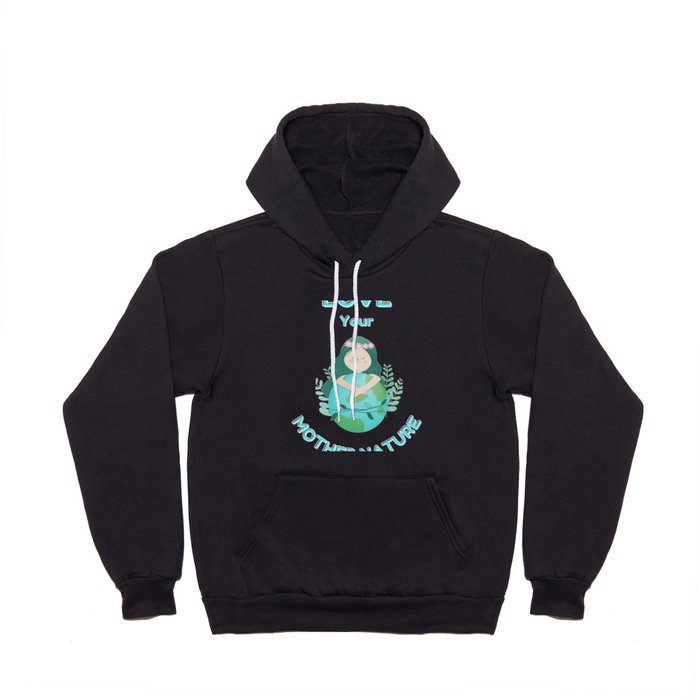 Love Your Mother Nature - Earth Day Hoody