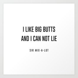 I like big butts Art Print