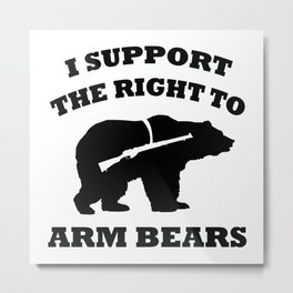 I Support The Right To Arm Bears Metal Print