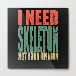 Skeleton Saying funny Metal Print