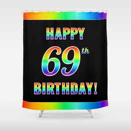 [ Thumbnail: Fun, Colorful, Rainbow Spectrum “HAPPY 69th BIRTHDAY!” Shower Curtain ]