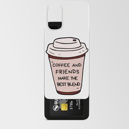 coffee and friends make the perfect blend Android Card Case