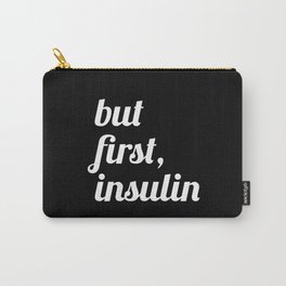 But First Insulin (Black) Carry-All Pouch