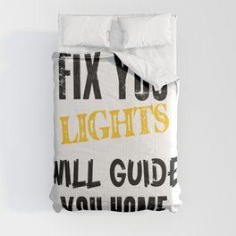 Fix you lights will guide you home Comforter