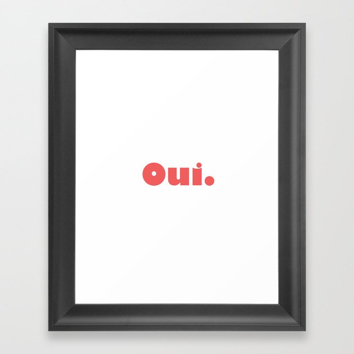 Oui. Framed Art Print