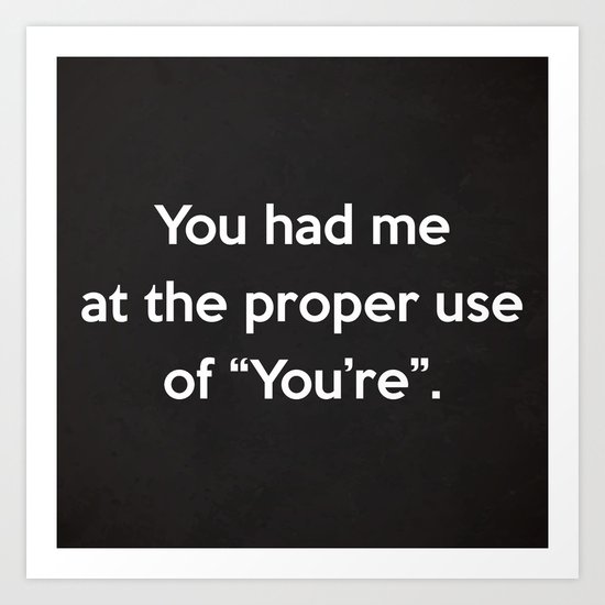 Proper Use Of You're Funny Quote Art Print