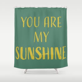 You Are My Sunshine Shower Curtains For Any Bathroom Decor Society6
