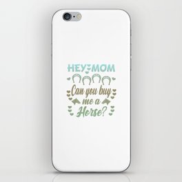 Hey mom, can you buy me a horse? iPhone Skin