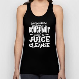 Somewhere Between A Doughnut And A Cleanse Tank Top