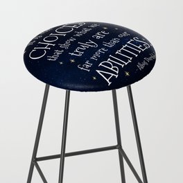 IT IS OUR CHOICES THAT SHOW WHAT WE TRULY ARE - HP2 DUMBLEDORE QUOTE Bar Stool