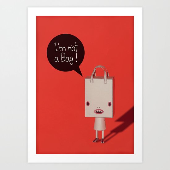 I'm not a bag! Art Print