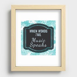 When Words Fail, Music Speaks Recessed Framed Print