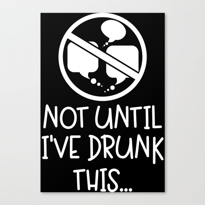 Not Until I've Drunk This Coffee Canvas Print