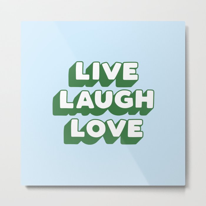 Live Laugh Love Metal Print