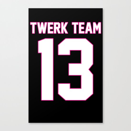 #TWERKTEAM13 Canvas Print