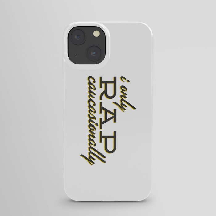 I Only Rap Caucasionally iPhone Case