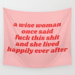 a wise woman once said fuck this shit Wall Tapestry