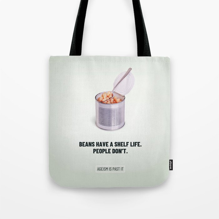 Beans Have a Shelf Life: Ageism is Past It Tote Bag