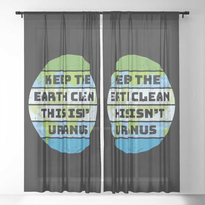 Keep The Earth Clean This Isn't Uranus Sheer Curtain