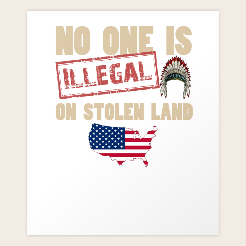 wallpapers Protest Art Immigration stolen land anti trump immigration protest print art print