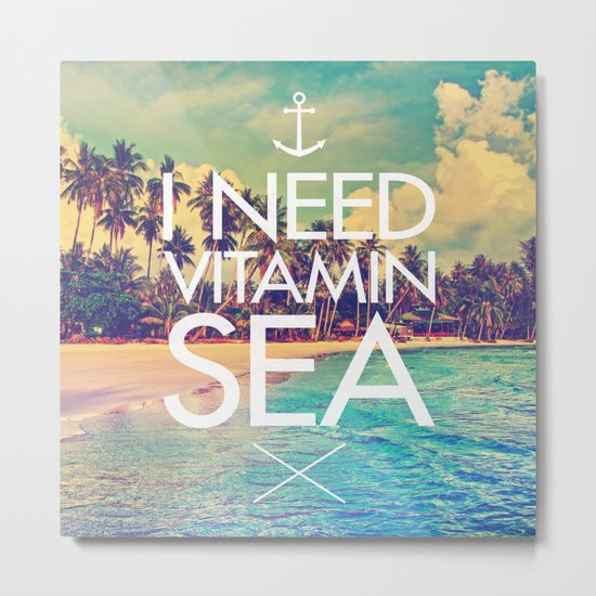 I Need Vitamin Sea Metal Print