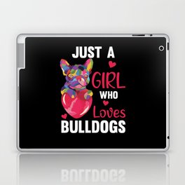 Just A Girl who loves Bulldogs Sweet Dog Bulldog Laptop Skin