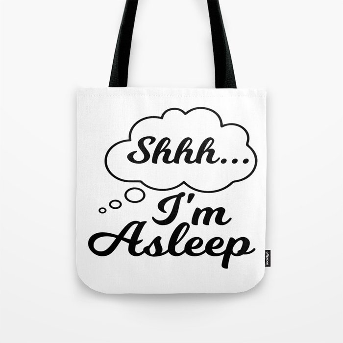 Shhh . . I´m Asleep Tote Bag