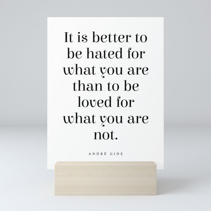 It is better to be hated for what you are - Andre Gide Quote - Literature - Typography Print Mini Art Print