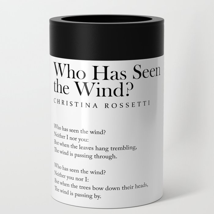 Who Has Seen the Wind - Christina Rossetti Poem - Literature - Typography Print 1 Can Cooler