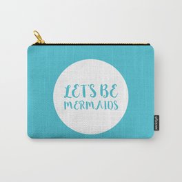 Let's Be Mermaids Funny Quote Carry-All Pouch