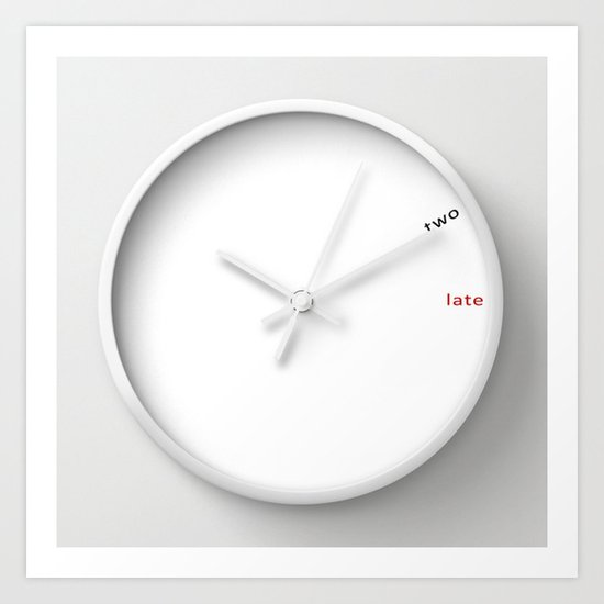clock two-late o3 Art Print