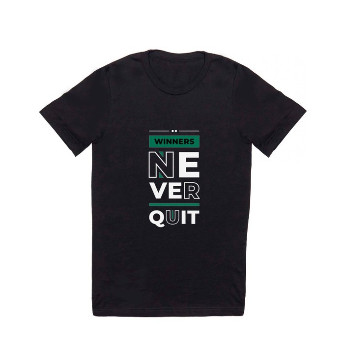 Winners Never Quit - Entrepreneur Inspirational Quote T Shirt