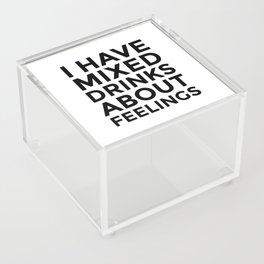 I Have Mixed Drinks About Feelings Acrylic Box