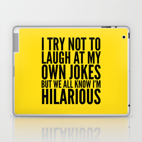 I Try Not To Laugh At My Own Jokes Yellow Laptop Ipad Skin By Creativeangel Society6