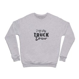Truckers Wife I Love My Truck Driver Funny Vintage Crewneck Sweatshirt