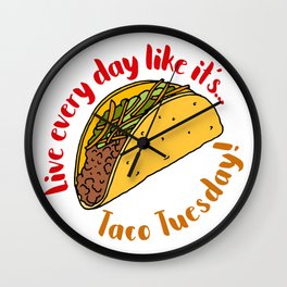 Live Every Day Like it's Taco Tuesday Wall Clock