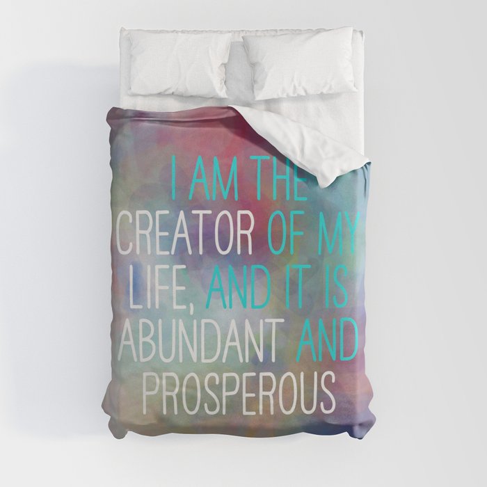I Am The Creator Of My Life, And It Is Abundant And Prosperous Duvet Cover
