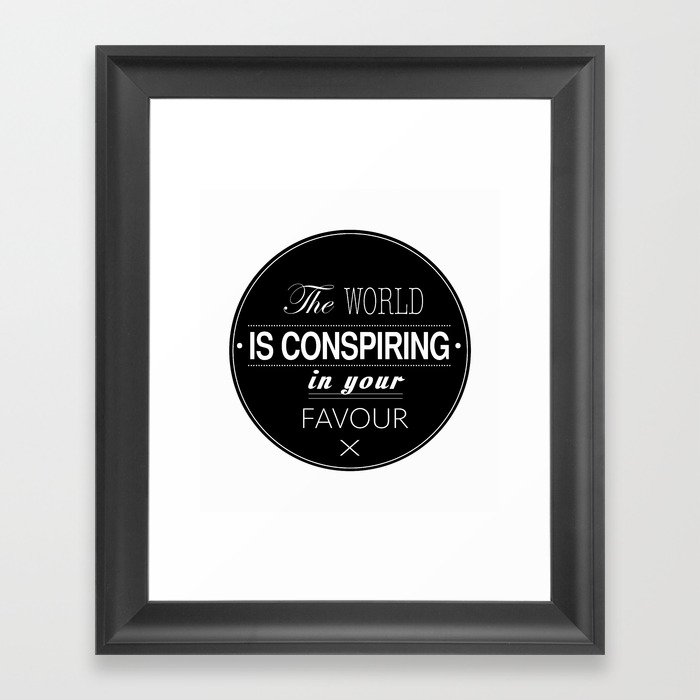 The World Is Conspiring In Your Favour Quote Framed Art Print